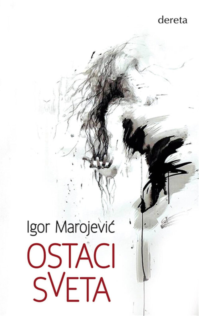 Ostaci sveta – Igor Marojević (Dereta)