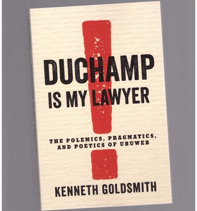 Duchamp je moj advokat – Kenneth Goldsmith (Columbia University Press)
